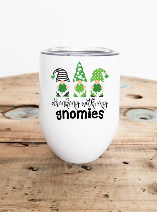 Drinking with my Gnomies, St. Patrick's Day, Wine, Wine Tumbler with Lid, Wine Lover, Gnome Lover